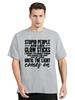 Stupid People Are Like Glow Sticks Funny T Shirt Casual Cotton Unisex Tops Tees Oversized Fitness Clothes Graphic Streetwear