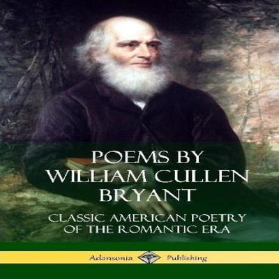 Poems by William Cullen Bryant by William Cullen Bryant Hardback Book 9781387949373