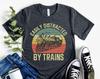 Easily Distracted By Trains, Train Shirt, Railroad Shirt, Train Lover Gift, Train Gifts, Railroad Gift, Funny Train Shirt, Retro Train Tee