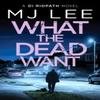 What the Dead Want by M J Lee Paperback Book 9781804362556