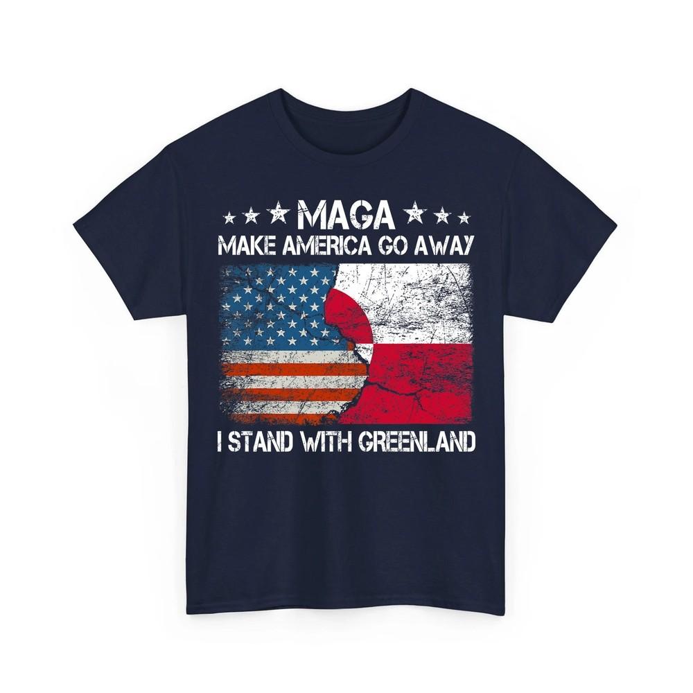 Make America Go Away I Stand with Greenland Resist Protest Unisex TShirt Unisex T-Shirt