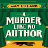 A Murder Like No Author by Amy Lillard Paperback Book 9781464242625