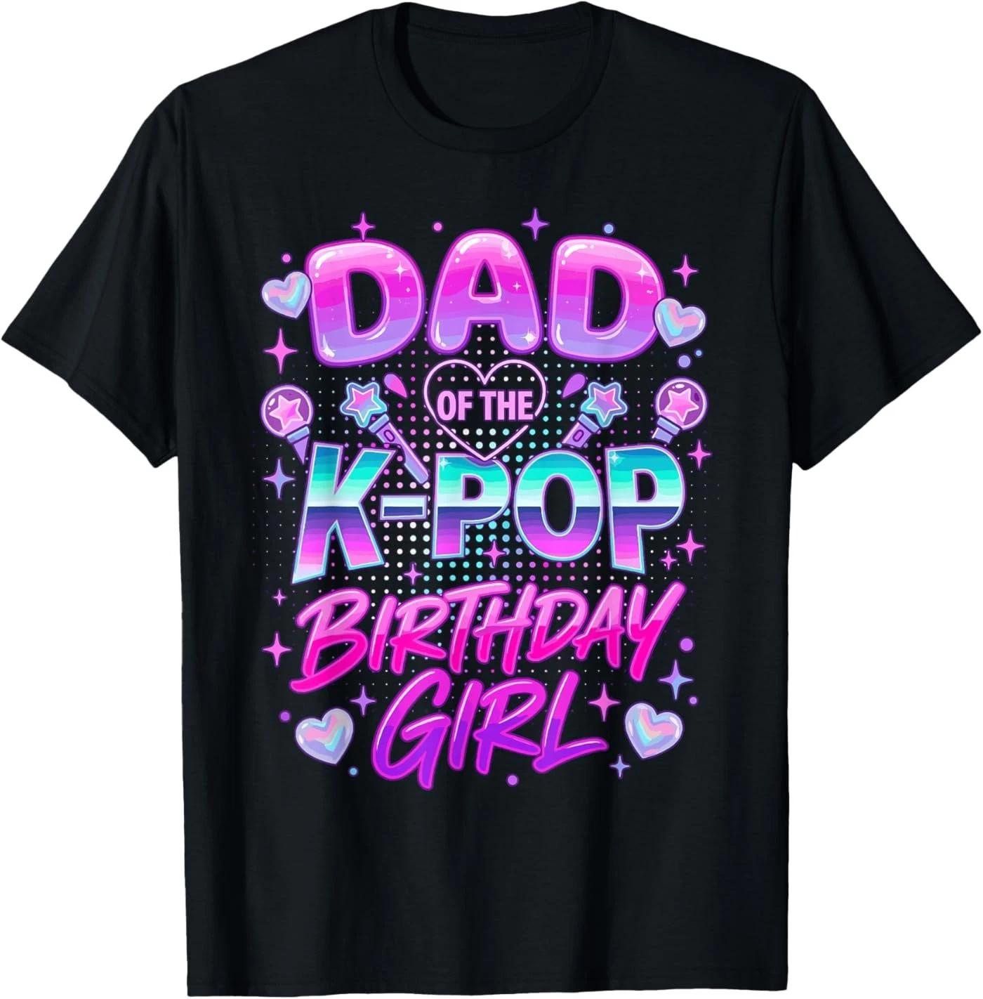 

Dad of The K-Pop Birthday Girls Korean Music Lovers T-Shirt XL
