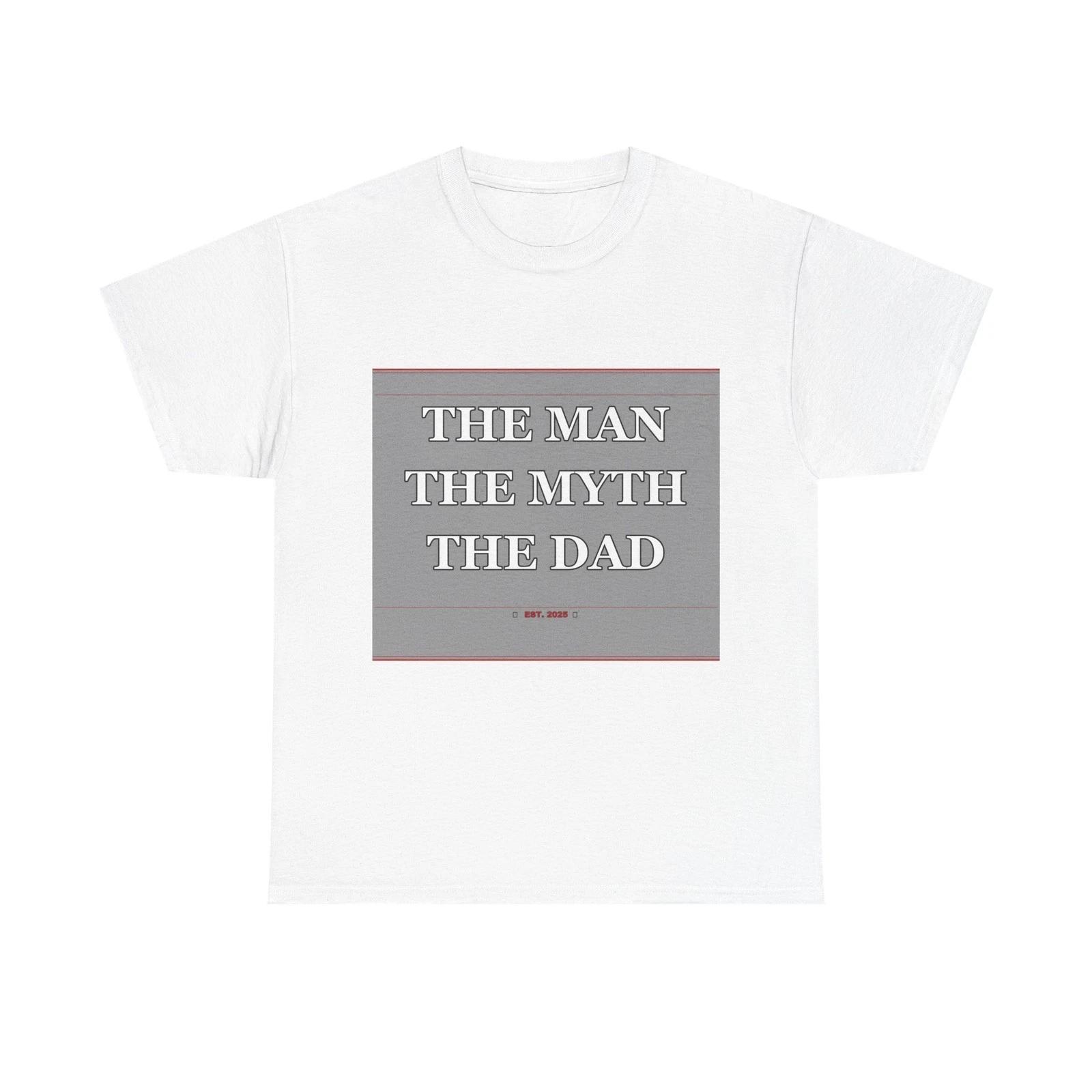 The Man The Myth The Dad - Funny T-Shirt Gift XL