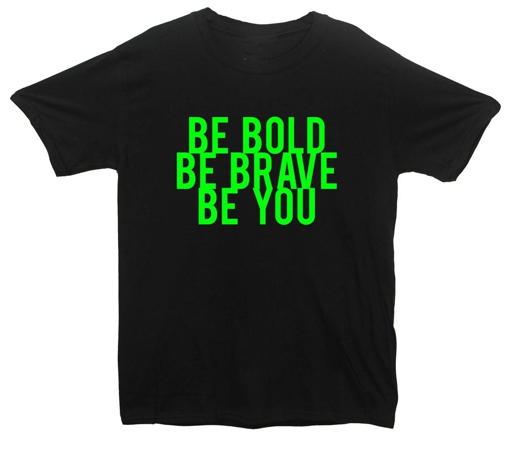 Be Bold Be Brave Be You Printed T-Shirt