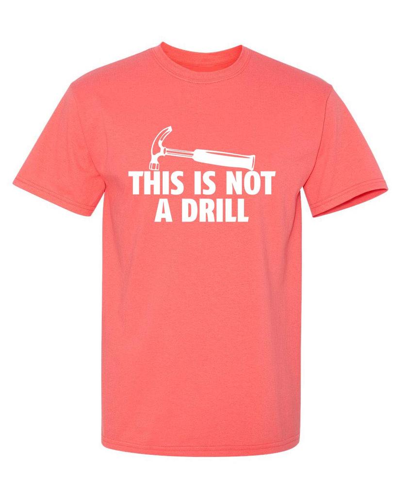 This is Not A Drill Graphic Tees for Men Bold Adult Humor Design Mens Graphic TShirts Screen Print Funny Tees