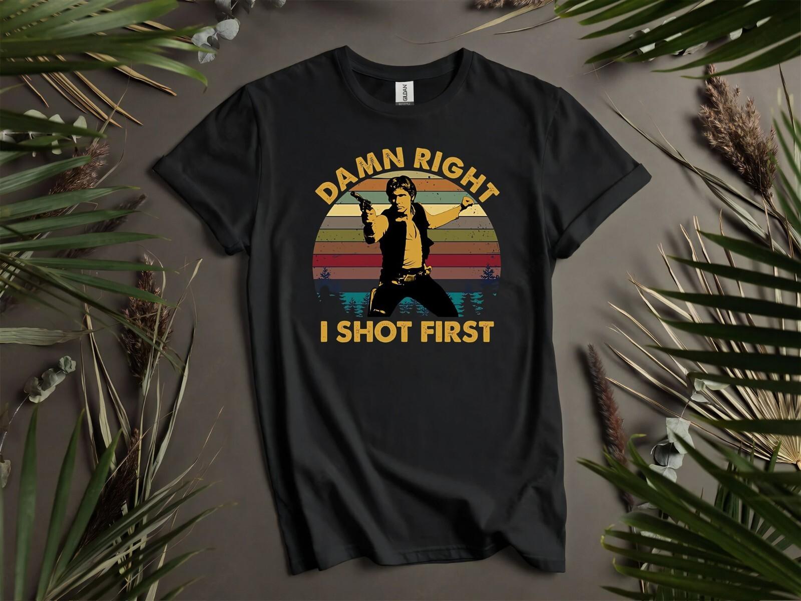 Damn Right I Shot First T Gift For Men And Hoodie Tshirt Men Women Unisex AD259 S