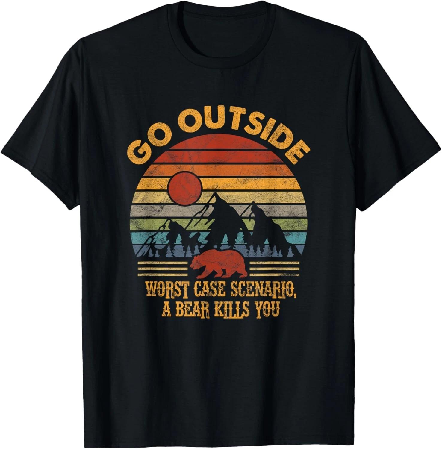 Go Outside Worst Case Scenario A Bear Kills You Camping Gift Unisex T-Shirt L
