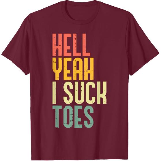 Hell Yeah I Suck Toes Funny Inappropriate Adult Humor Men T-Shirt