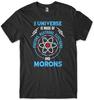 Das Universum besteht aus Protonen und Idioten Lustiges Unisex Unisex T-Shirt