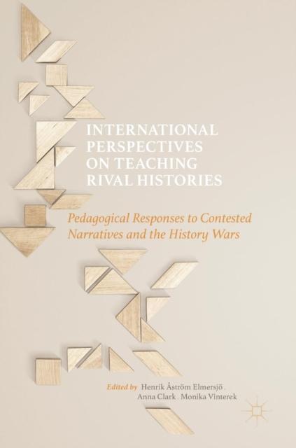 Bok International Perspectives On Teaching Rival Histories : Pedagogical Responses To Contested Narratives and the History Wars