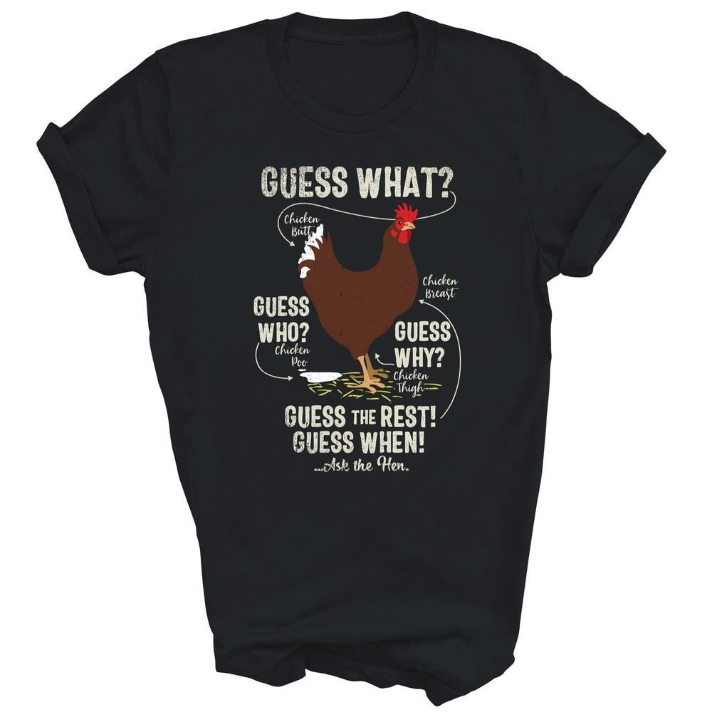 

Chicken Butt Guess Why Chicken Thigh Guess Who Unisex Shirt Gift 4XL