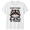 Everything Is Trash TShirt Raccoon Animal Gift For Him And Her