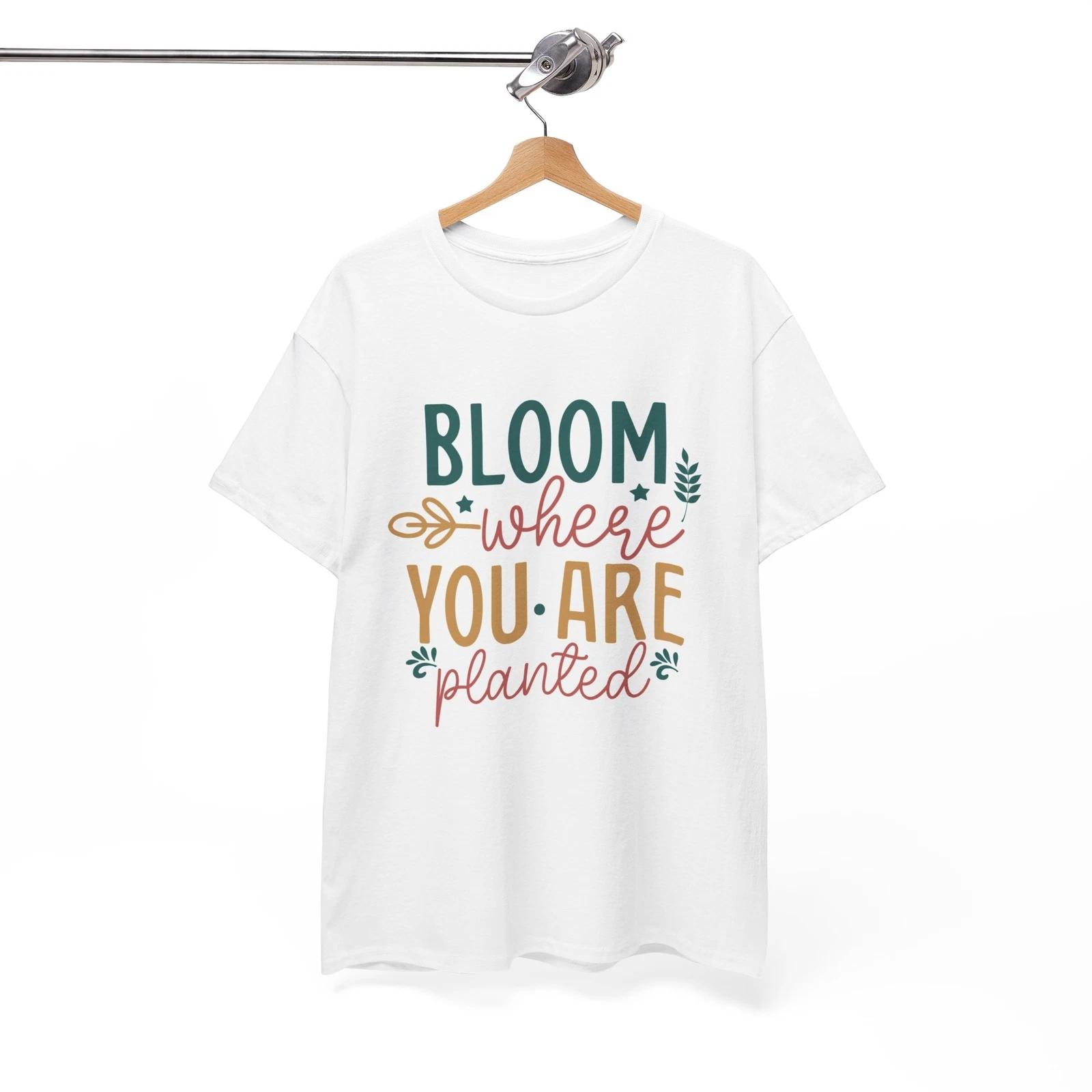 Bloom Where You Are Planted T-Shirt - Clever & Witty Tee for Pun Lovers XL
