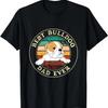 Best Bulldog Dad Ever For Men Gift Idea Daddy Funny Dog T-Shirt