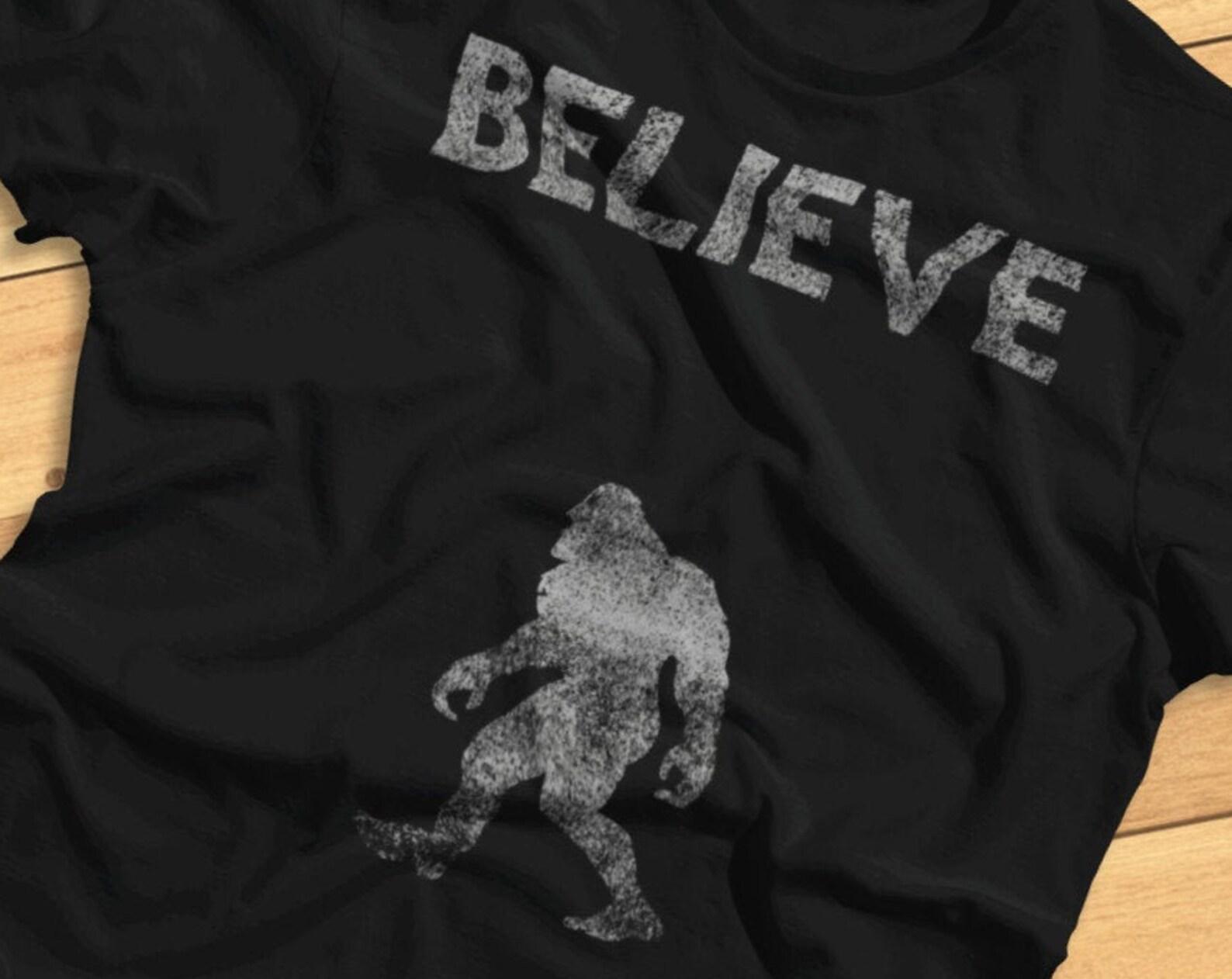Believe - Funny Bigfoot, Sasquatch, Yeti - T-Shirt 4XL