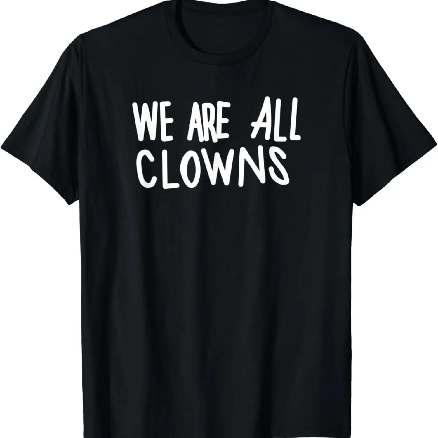 We Are All Clowns Halloween Costume T-Shirt S