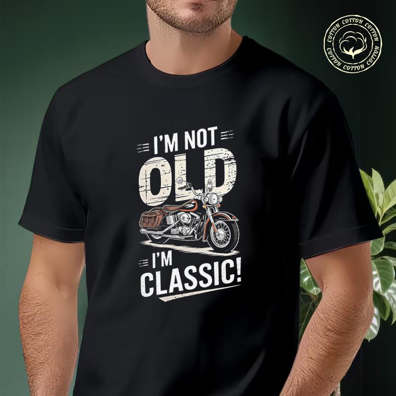 I'm Not Old I'm Classic Motorcycle Men's Moto T Shirt Casual Dress High Quality Mens Cotton Rou