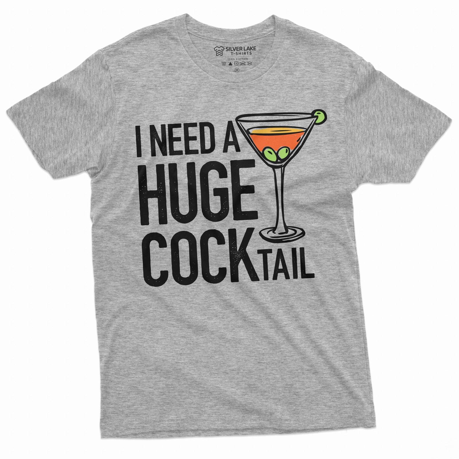 Funny Party T-shirt I need a huge cocktail humorous saying sarcastic shirts S