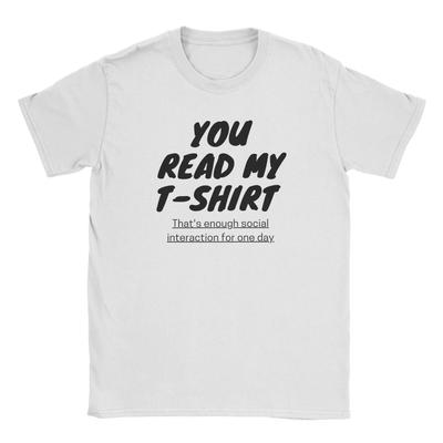 Streetwear T-Shirt Summer You Read My Shirt Fashion T-Shirts  100% Cotton Tshirt for Men Awesome Custom Short Sleeve Top Tees