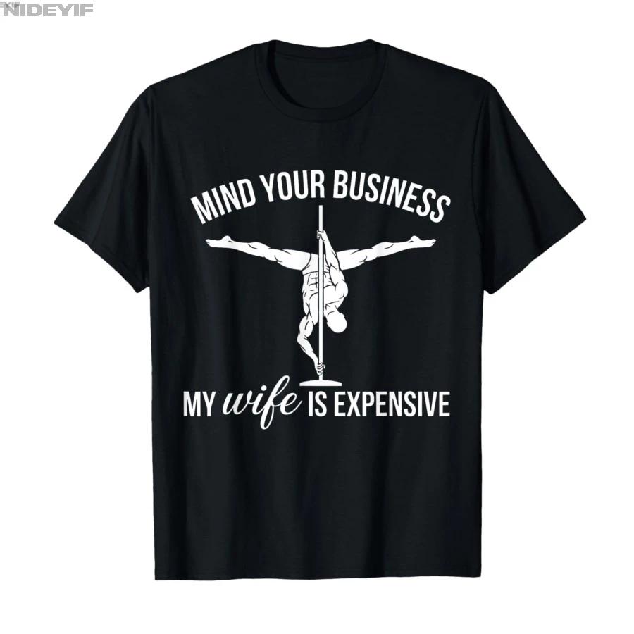 Mind Your Business My Wife is Expensive Meme Tshirt For Men Women 100 Cotton T Shirts Short Sleeve Tops 04062 S