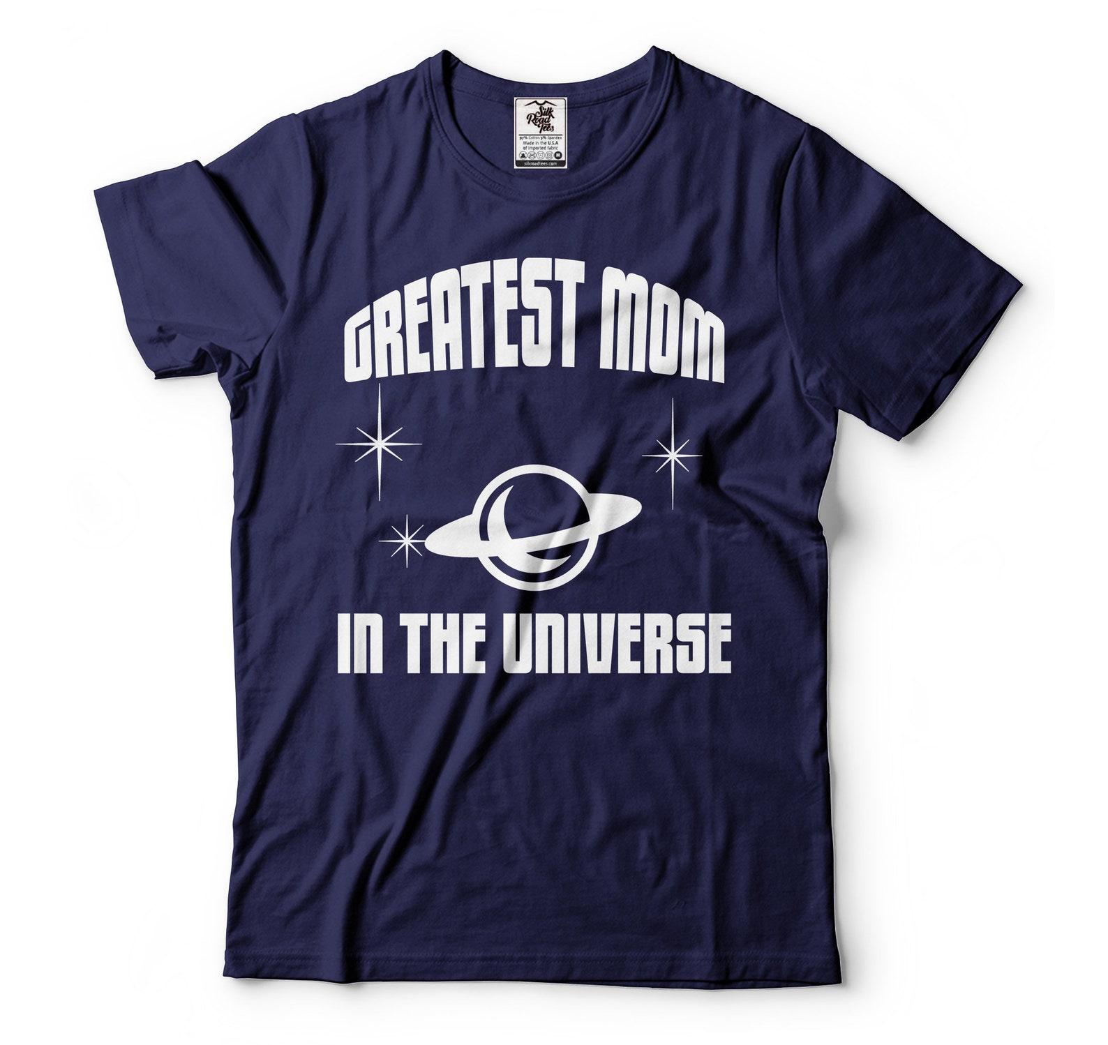 Greatest Mom In The Universe Shirt Mother s Day Mom Tee Mama Shirts Mommy Shirt Mom Gifts Mother s Day Gift For Her Mom Mother Mama L