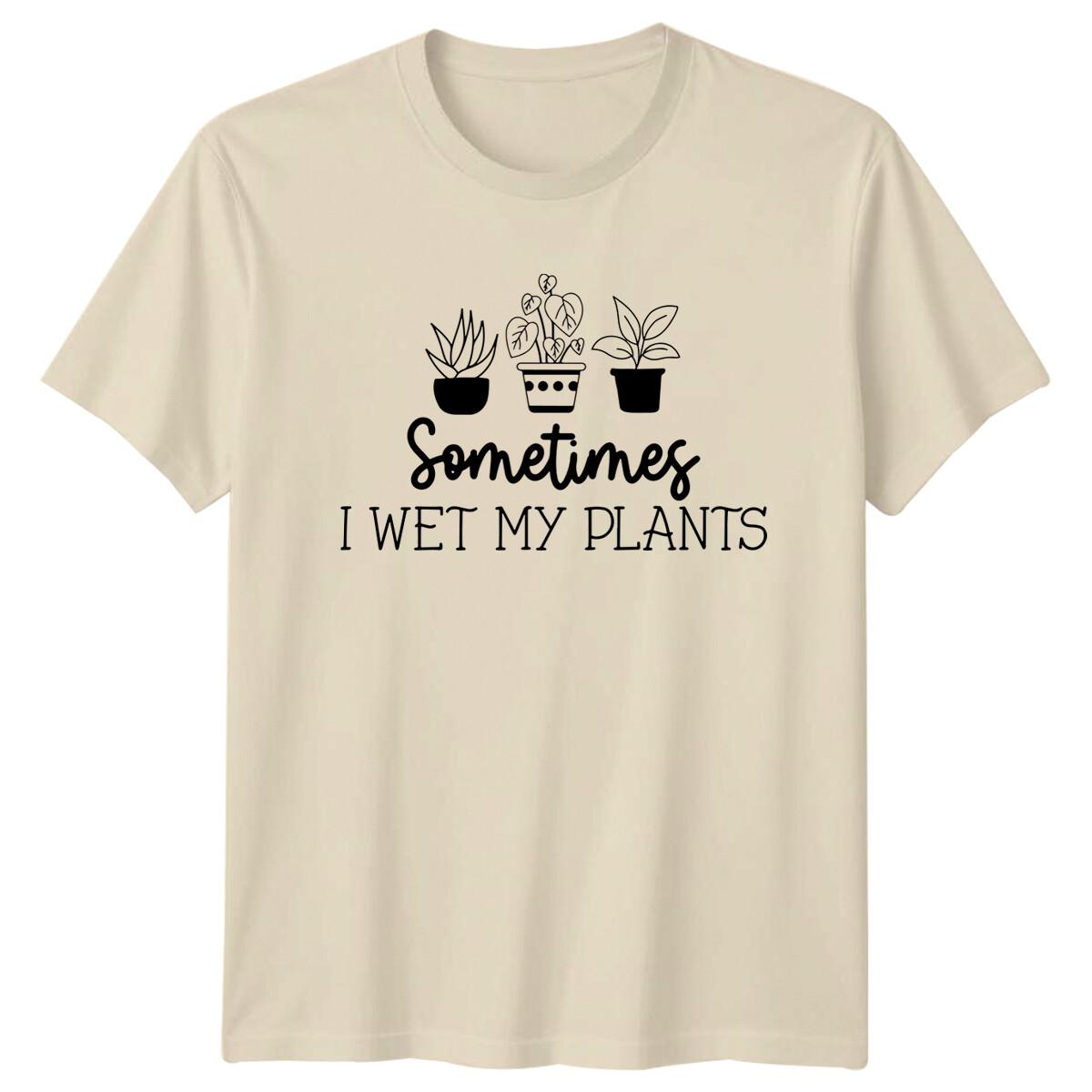 Sometimes I Wet My Plants Gardening Plant Lover Graphic T-Shirt S