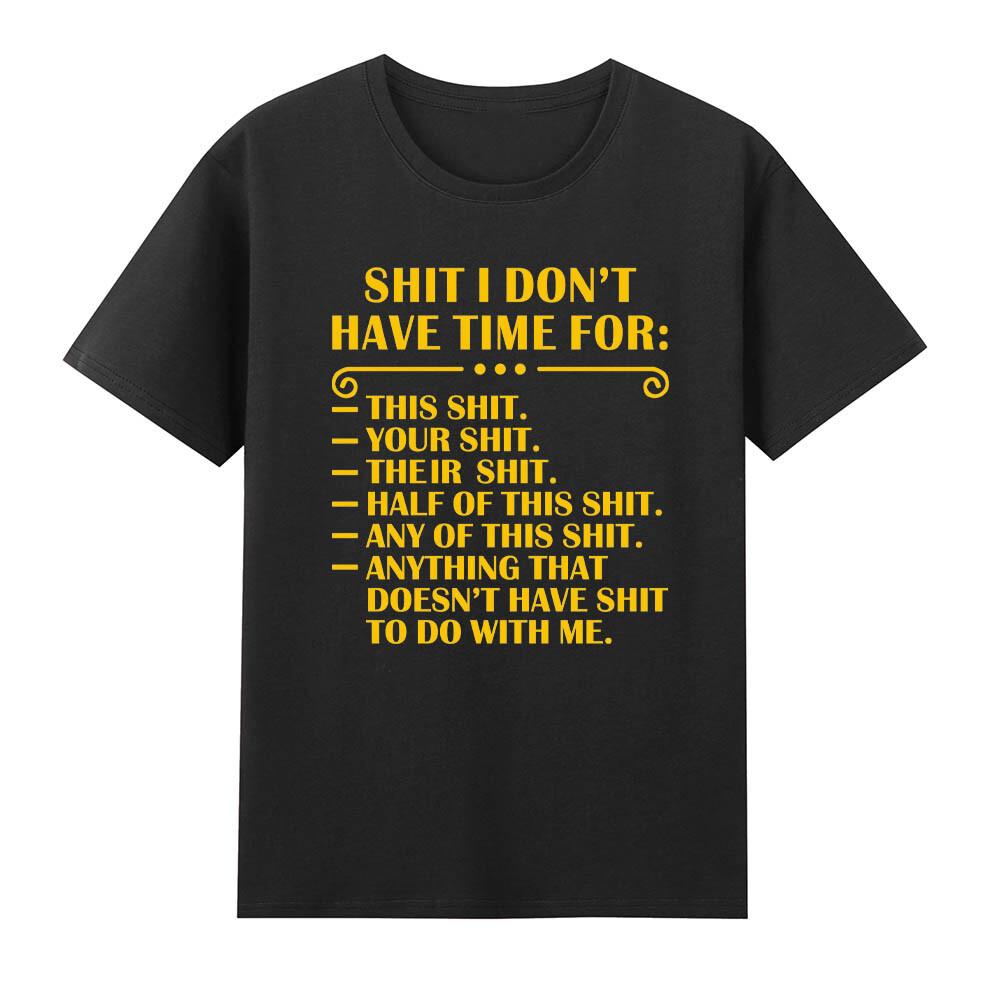 I Dont Have Time Funny Quote Humor Sarcastic Tshirt S