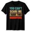 Unisexs You Cant Scare Me Funny Fathers Day Tshirt Tee Best Dad Ever Papa Life Fd