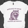 Süßes Waschbär-T-Shirt - Eigentlich sind alle meine Systeme nervös - Lustiges Retro-Waschbär Unisex-T-Shirt