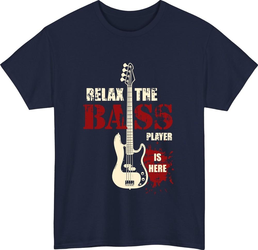 Relax the bass player is here funny music tshirt guitarist humor quote gift top S