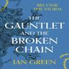 The Gauntlet and the Broken Chain by Ian Green Paperback Book 9781800244184