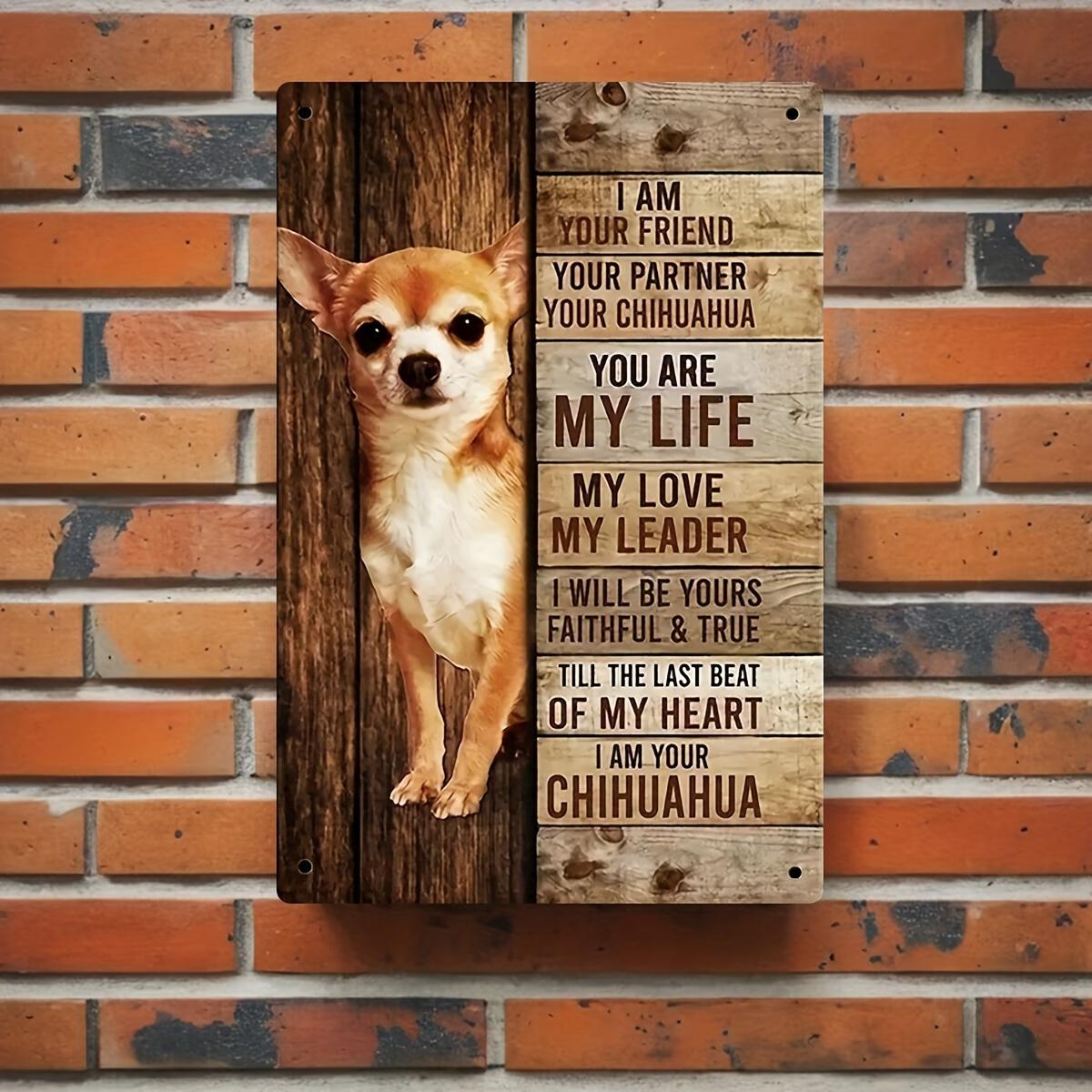 Vintage I Am Your Friend Your Partner Your Chihuahua Dog Quote Metal Tin Sign Iron Painting Wall Art Plaque for Pet Lovers Hom 20x30cm（7.8x11.8inch）
