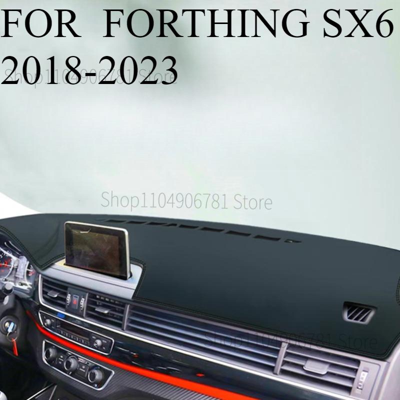 FOR  FORTHING SX6 2018- Car Dash Mat Dashmat Dashboard Mat Cover Sun Shade Dash Board Cover Carpet Accessories