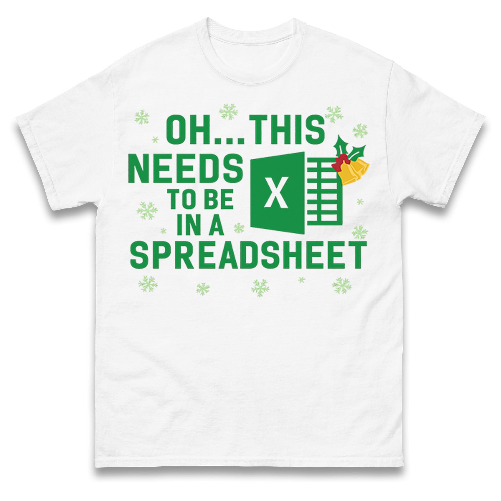 Oh... This Needs To Be In A Spreadsheet Excel Christmas T Shirt Tshirt Mens Womens Unisex Tops Tees XL