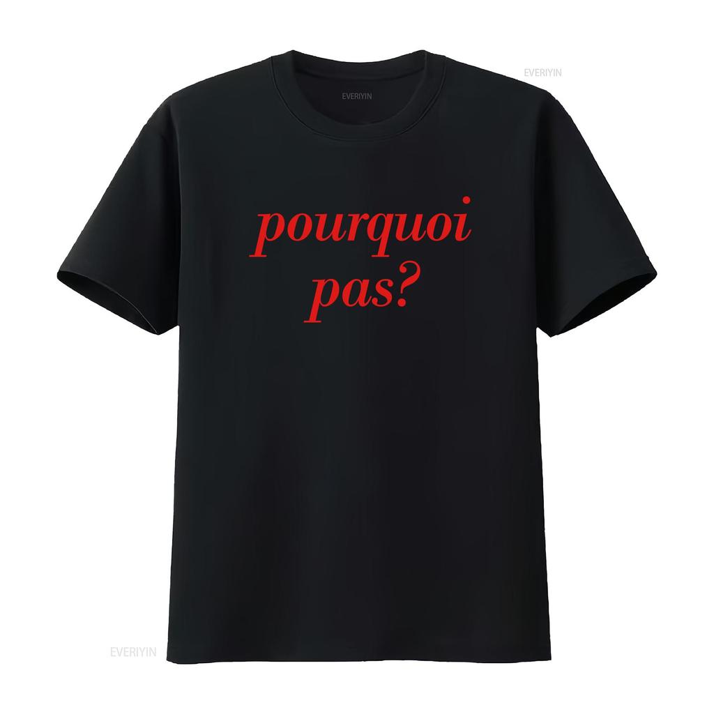 Cool French Slogan Pourquoi Pas Print Streetwear Casual T Shirt vintage Washed Stretched Unisex graphic Breathable Comfortable