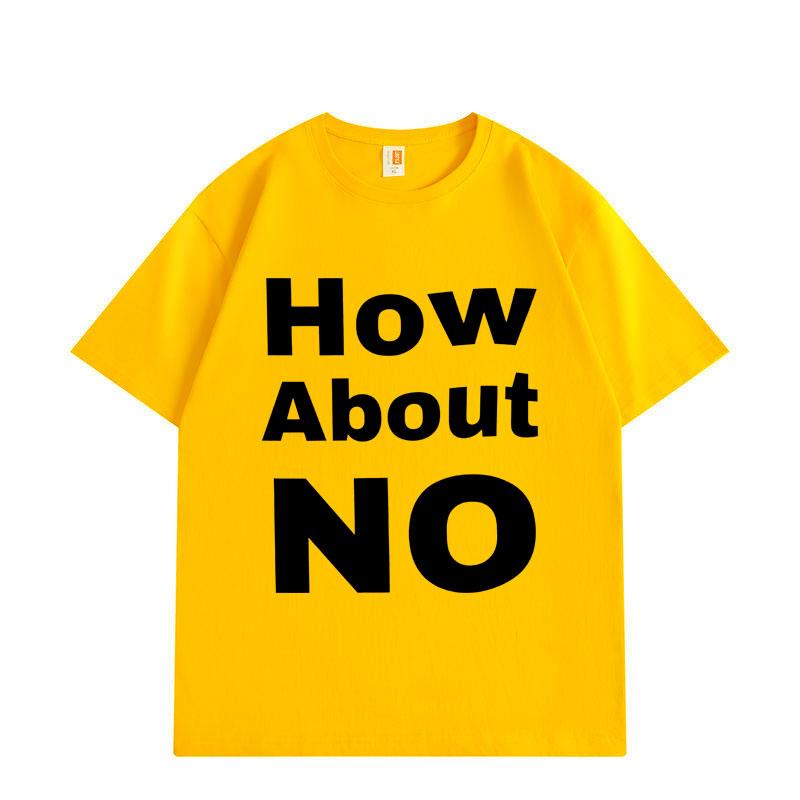 How about No Funny Print T-shirt Men Women Clothing High Street Fashion Trend T-shirts Summer Cotton Short Sleeve T Shirt