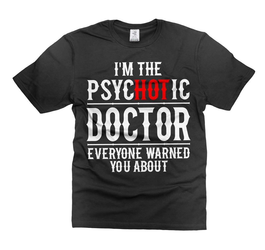 Doctor Humorous T-Shirt Psychotic Doctor Tee Doctor Gifts Double Meaning Shirt