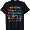 All of My Life You Have Been Faithful Goodness of God T-Shirt