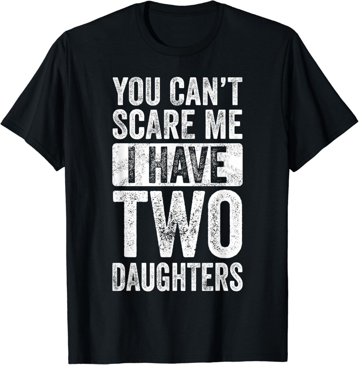 You Can_t Scare Me I Have Two Daughters Retro Funny Dad Gift Unisex T-Shirt S разноцветный
