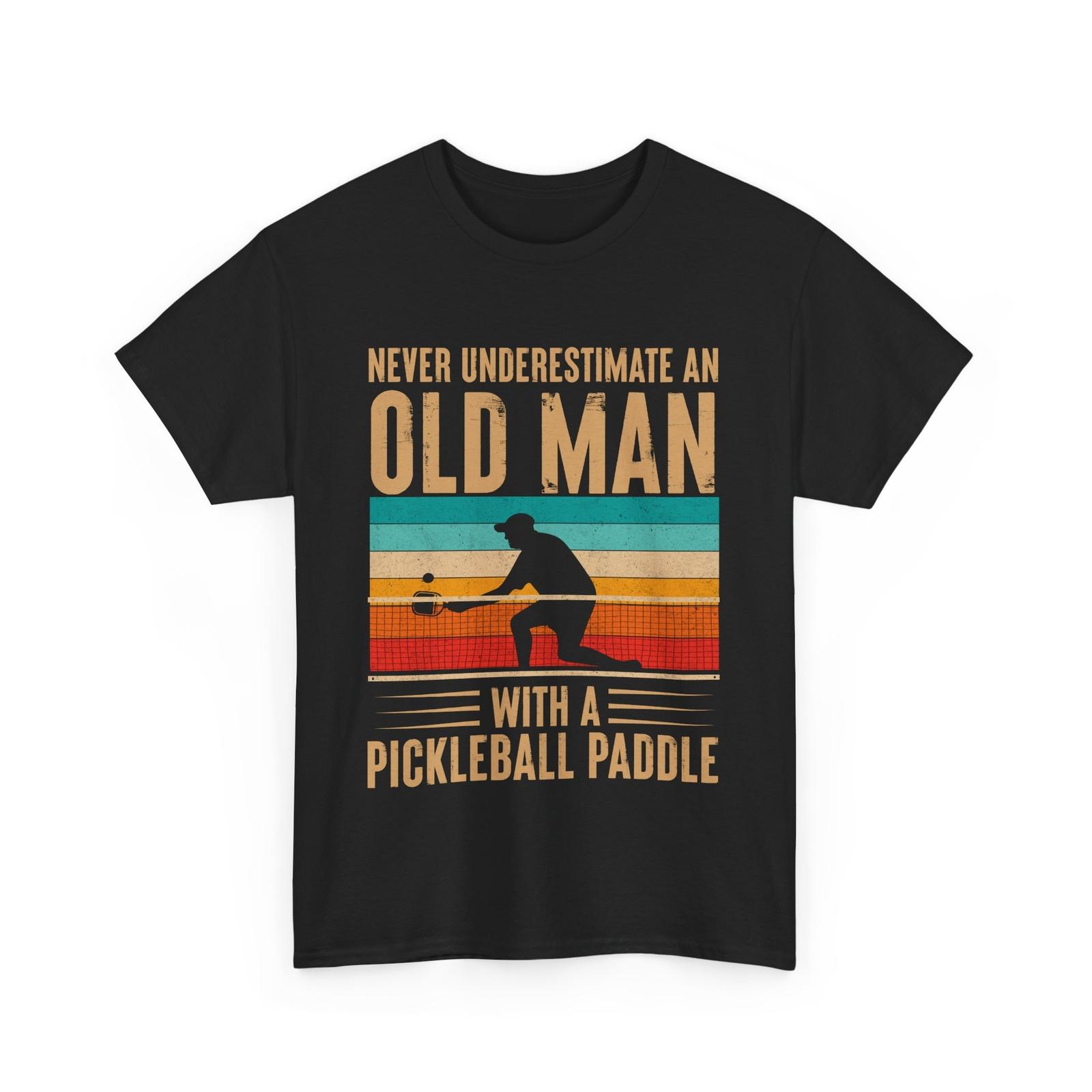 Pickleball Shirt Never Underestimate An Old Man Pickleball Player Men Shirt M