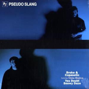

LP Record PSEUDO SLANG - Broke & Copasetic / Yes Doubt / Sno FB2526 Fat Beats 2006 US Rap & Hip-Hop/R&B Used