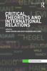 The Critical Theorists and International Relations Book