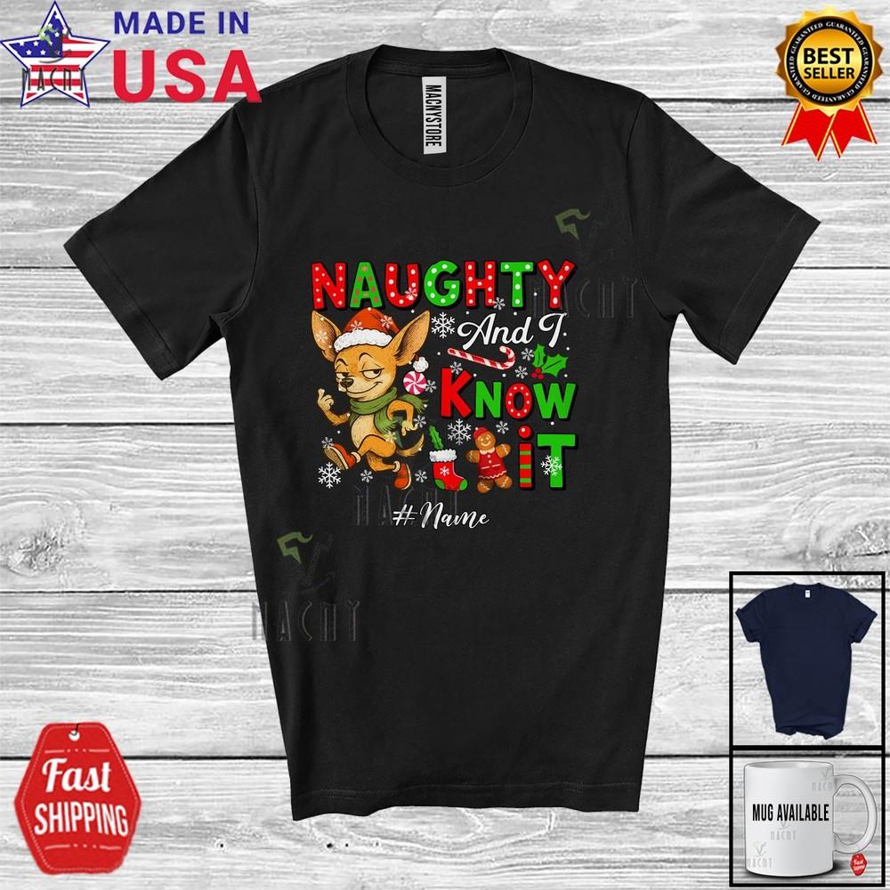 

Custom Name Naughty And Know It Humorous Christmas Santa Chihuahua T-Shirt 3XL