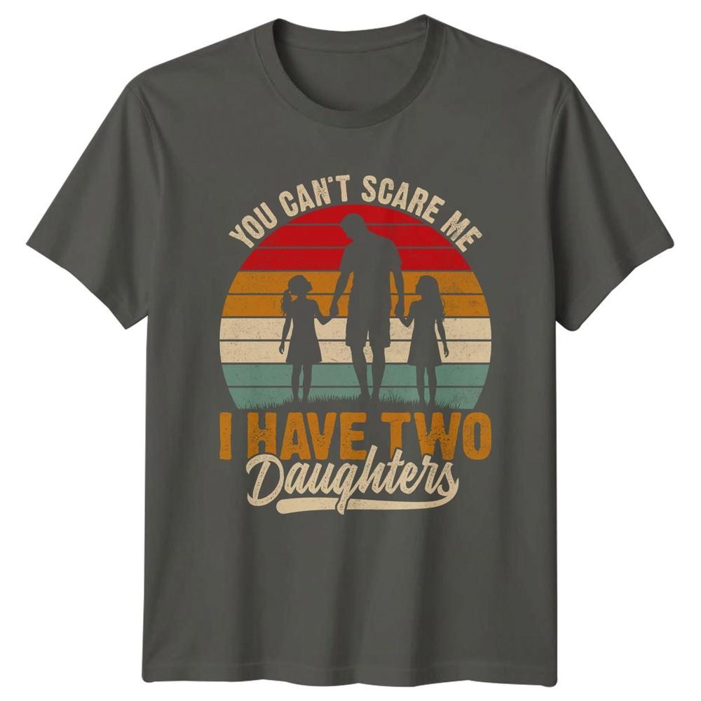 You Cant Scare Me I Unisexs TShirt Girl Dad Fatherhood Fathers Day Gift For Him S