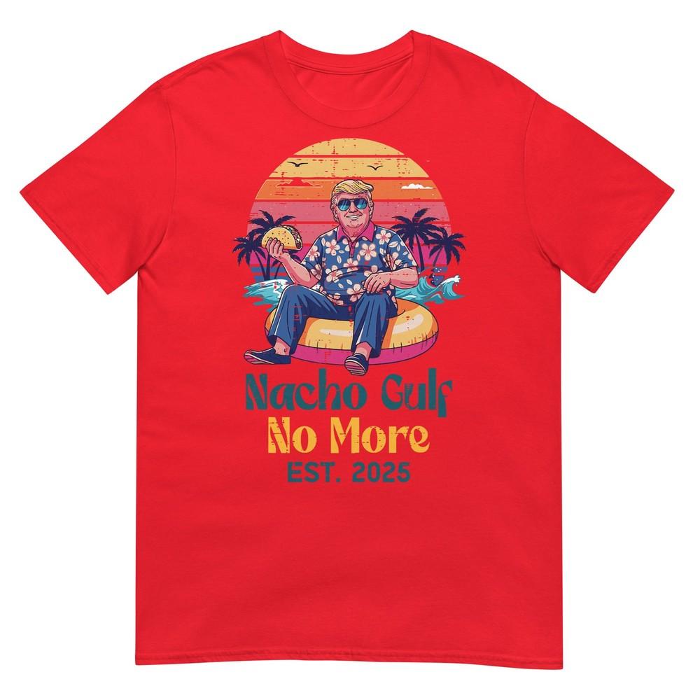 Trump Nacho Gulf No More Est 2025 Funny Saying Unisex Unisex TShirt S