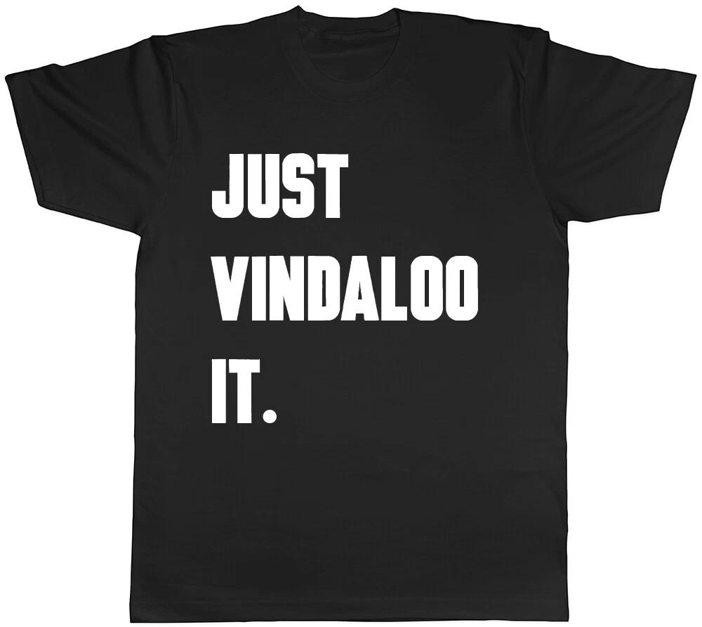 Just Vindaloo It Funny Curry Mens Womens Unisex Tee T Shirt S