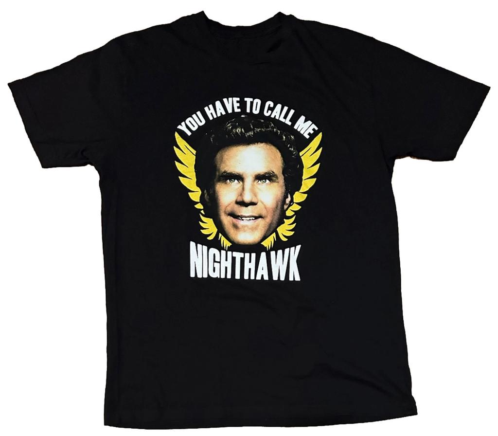 Step Brothers Will Ferrell You Have To Call Me Night Hawk T Shirt