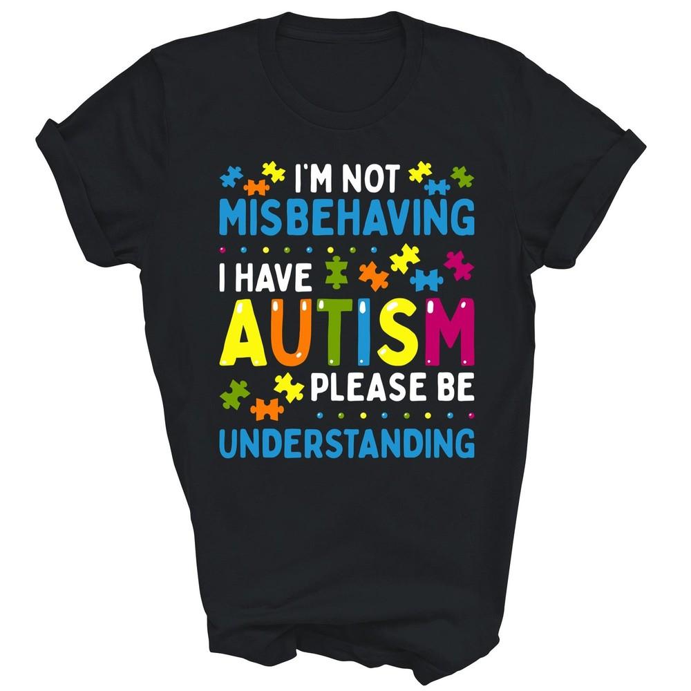 

Autism Awareness Im Not Misbehaving I Have Autism Unisex Shirt Gift L