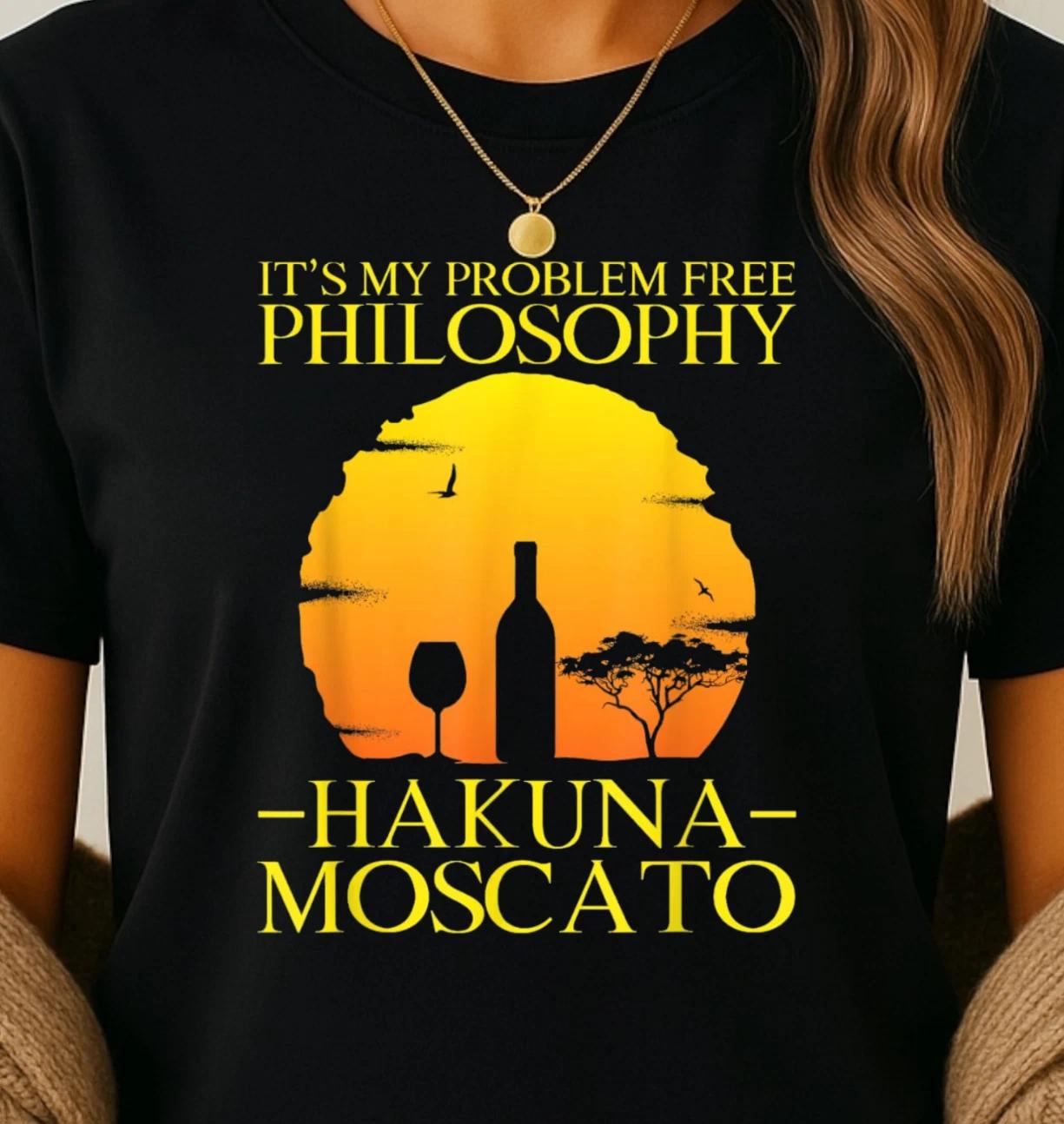 Hakuna Moscato wine sunset T-Shirt | It s my problem free philosophy, Wine Tee S